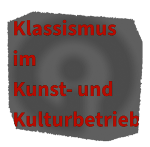 Klassismus im Kunst- und Kulturbetrieb