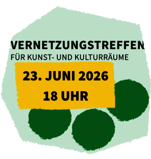 Vernetzungstreffen für Kunst- und Kulturräume |  23. Juni 2026, 18 Uhr 